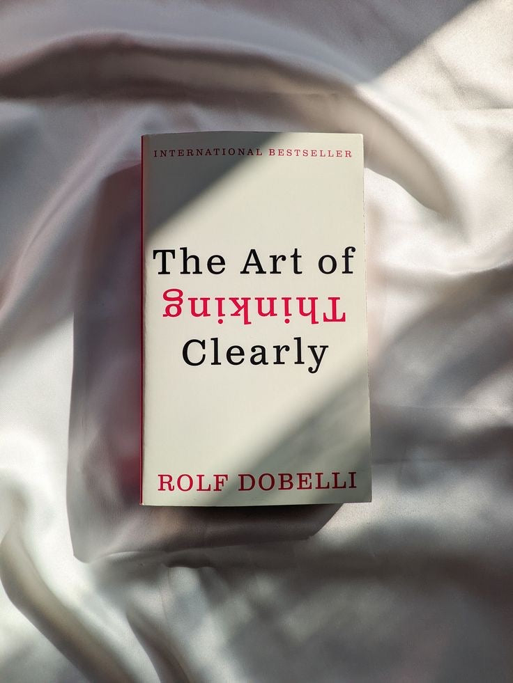 The Art of Thinking Clearly